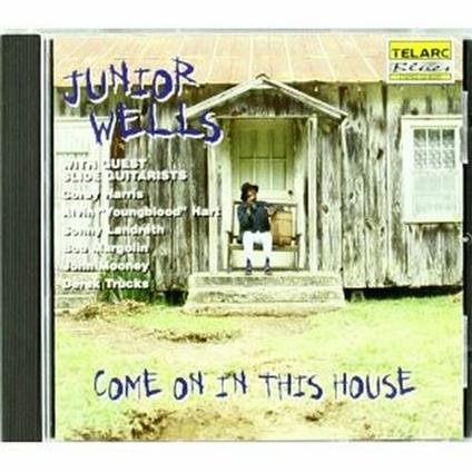 Come on in this House - CD Audio di Junior Wells