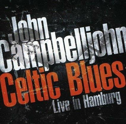 Celtic Blues. Live in - CD Audio di John Campbelljohn