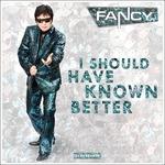 I Should Have Known - CD Audio di Fancy