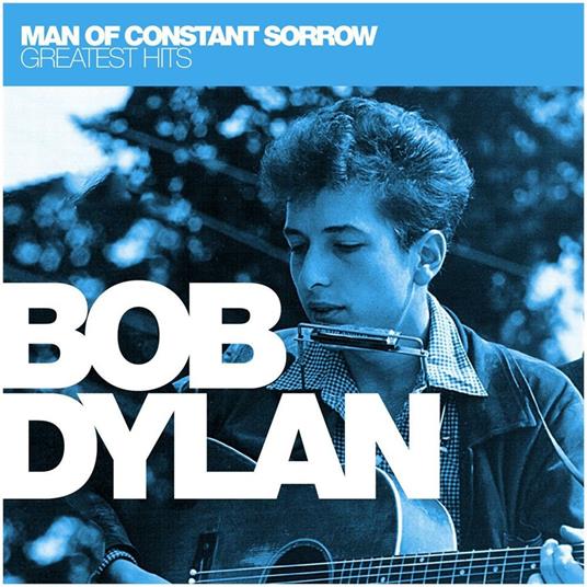 Man Of Constant Sorrow: Greatest Hits - CD Audio di Bob Dylan