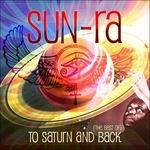 To Saturn And Back - CD Audio di Sun Ra