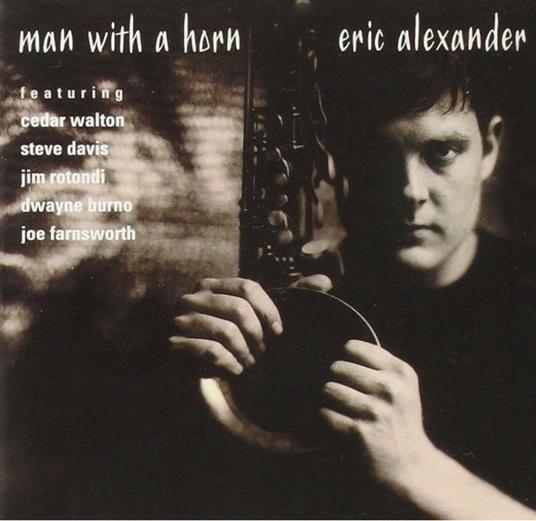 Man with a Horn - CD Audio di Eric Alexander