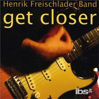 Get Closer - CD Audio di Henrik Freischalder
