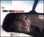 These Times - CD Audio di Mike Stern