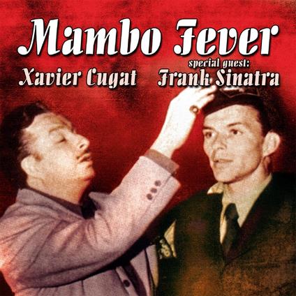 Mambo Fever - CD Audio di Frank Sinatra,Xavier Cugat