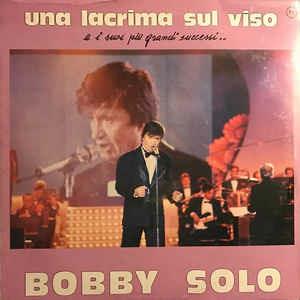 Una Lacrima Sul Viso E I Suoi Più Grandi Successi... - Vinile LP di Bobby Solo