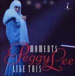 Moments Like This - CD Audio di Peggy Lee