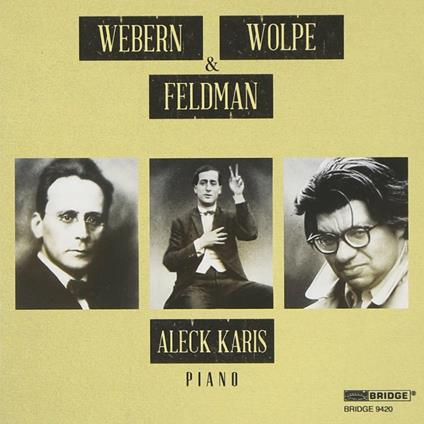 Webern Wolpe Feldman - CD Audio di Aleck Karis