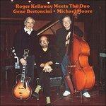 Meets the Duo - CD Audio di Roger Kellaway