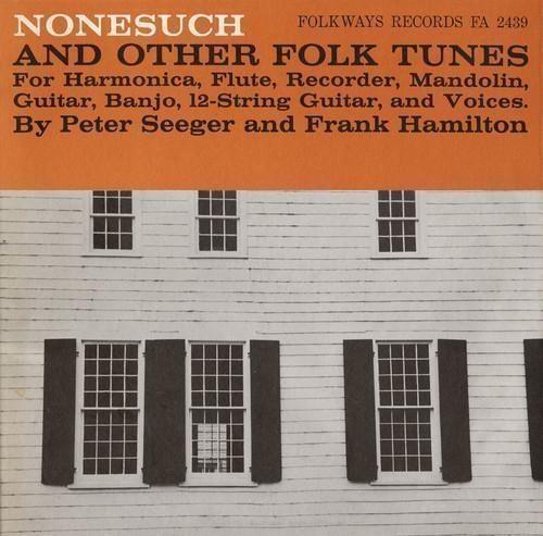 Nonesuch And Other Folk Tunes - CD Audio di Pete Seeger