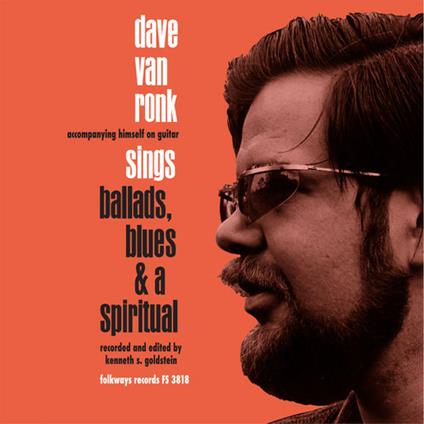 Ballads, Blues & a Spiritual - Vinile LP di Dave Van Ronk