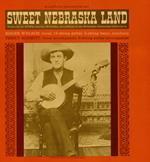 Roger Welsch - Sweet Nebraska Land