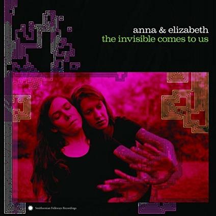 Invisible Comes to Us - CD Audio di Anna & Elizabeth