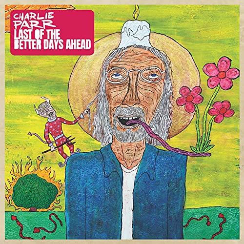 Last Of The Better Days Ahead - Vinile LP di Charlie Parr