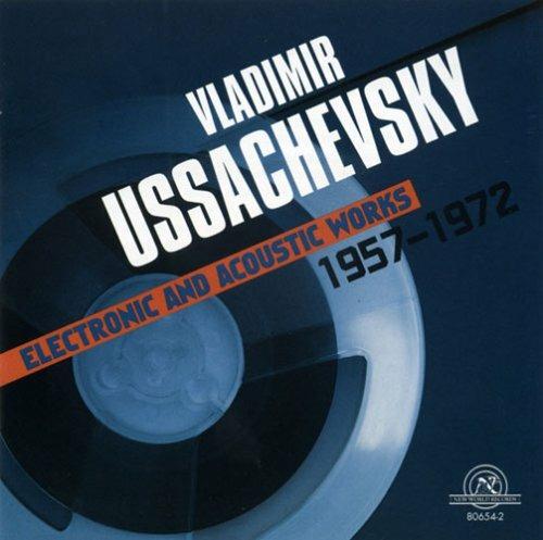 Electronic and Acoustic Works - CD Audio di Vladimir Ussachevsky
