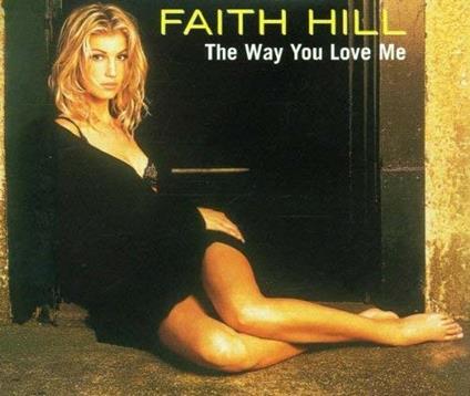 The Way You Love Me - CD Audio Singolo di Faith Hill