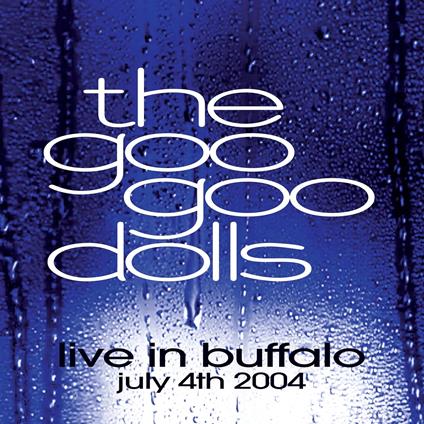 Live in Buffalo July 4th, 2004 (2 LP Edition) - Vinile LP di Goo Goo Dolls