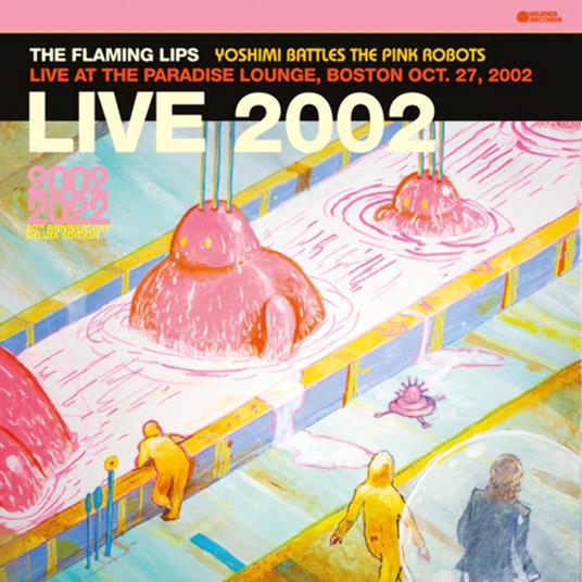 Yoshimi Battles The Pink Robots. Live At The Paradise Lounge Boston Oct. 27 2002 - Vinile LP di Flaming Lips