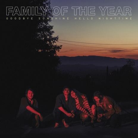 Goodbye Sunshine Hello Nighttime - CD Audio di Family of the Year