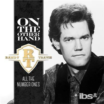 On The Other Hand: All The Number Ones - CD Audio di Randy Travis