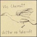 Skitter on Take-Off - CD Audio di Vic Chesnutt