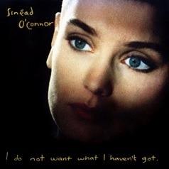 I Do Not Want What I Haven't Got - CD Audio di Sinead O'Connor