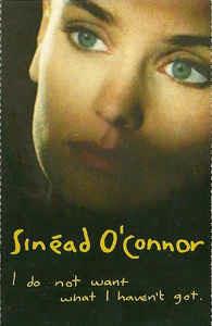 I Do Not Want What I Haven't Got (Musicassetta) - Musicassetta di Sinead O'Connor