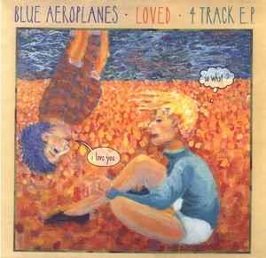 Loved E.P. - Vinile LP di Blue Aeroplanes