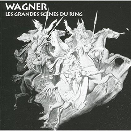 Der Ring Des Nibelungen - Grandes Scenes Du Ring - CD Audio di Richard Wagner