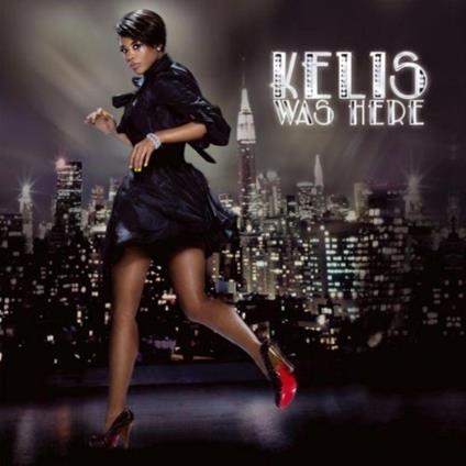 Kelis Was Here - CD Audio di Kelis