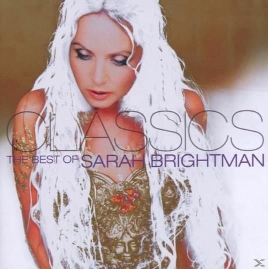 Classics. The Best of Sarah Brightman - CD Audio di Sarah Brightman