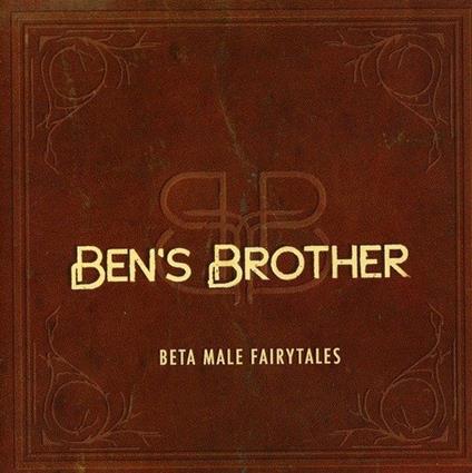 Beta Male Fairytales - CD Audio di Ben's Brother