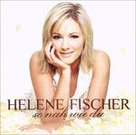 So Nah Wie Du - CD Audio di Helene Fischer