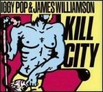 Kill City - CD Audio di Iggy Pop,James Williamson