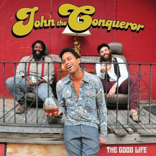 The Good Life - Vinile LP di John the Conqueror