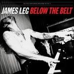 Below the Belt - CD Audio di James Leg