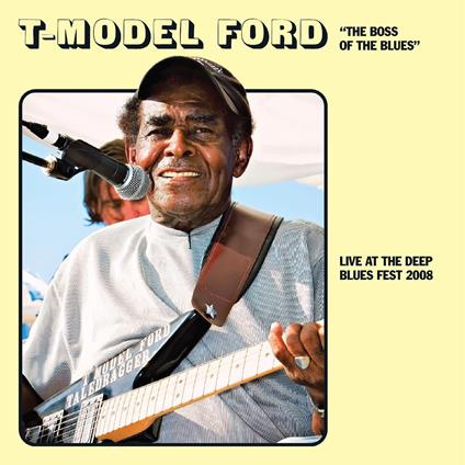 Live At The Deep Blues 2008 - CD Audio di T-Model Ford