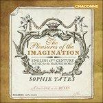 The Pleasures of the Imagination. English 18th Century Music for the Harpsichord - CD Audio di Sophie Yates