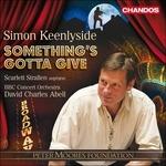 Something's Gotta Give - CD Audio di Simon Keenlyside