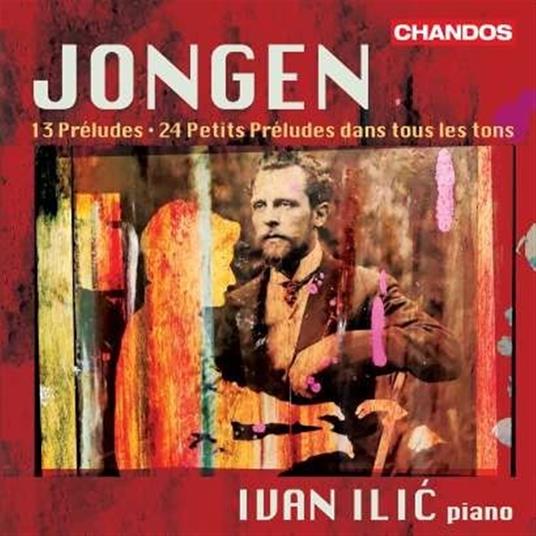 Preludes For Piano - CD Audio di Joseph Jongen,Ivan Ilic