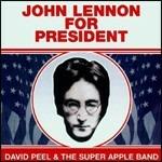 John Lennon for President - CD Audio di David Peel & the Super Apple Band