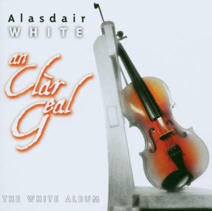 An Clar Geal - CD Audio di Alasdair White