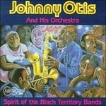 Spirit of the Black Territory Bands - CD Audio di Johnny Otis