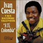 A Ti, Colombia - CD Audio di Ivan Cuesta