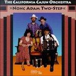 Nonc Adam Two-Step - CD Audio di California Cajun Orchestra