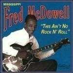 This Ain't No Rock N' Roll - CD Audio di Mississippi Fred McDowell