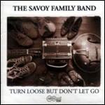 Turn Loose but Don't Let Go - CD Audio di Savoy Family Band