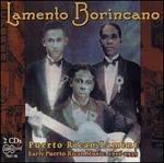 Lamento Borincano. Early Puerto Rican Music 1916-1939