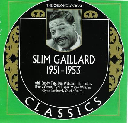 Chronological Slim Gaillard 1951-1953 - CD Audio di Slim Gaillard
