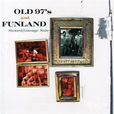 Stoned / Garage Sale - CD Audio Singolo di Old 97's,Funland